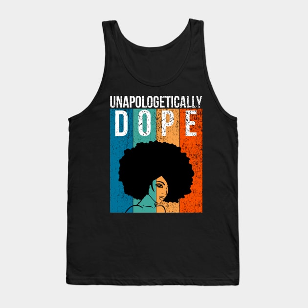 unapologetically dope Black history month Tank Top by Stellart